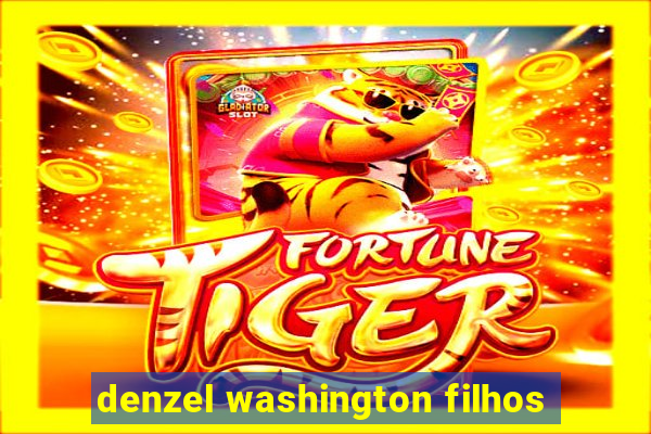 denzel washington filhos